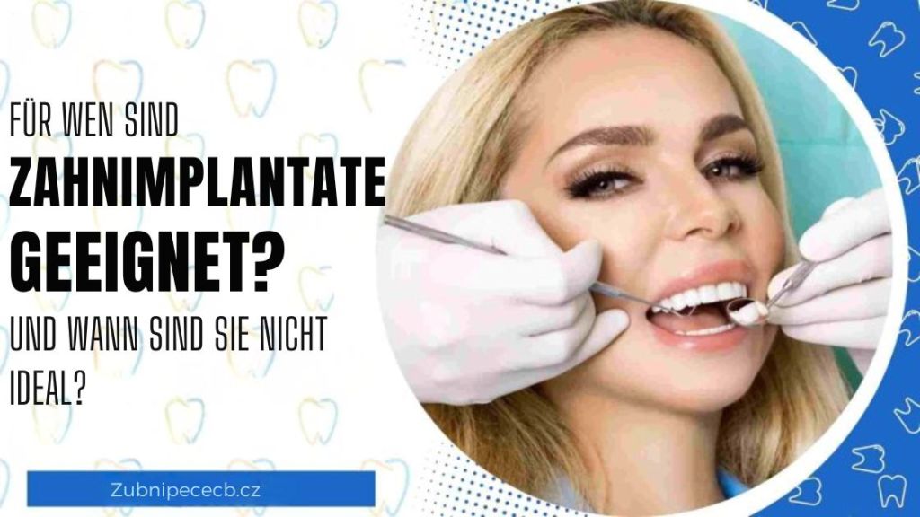 Für wen sind Zahnimplantate geeignet und wann sind sie nicht ideal?