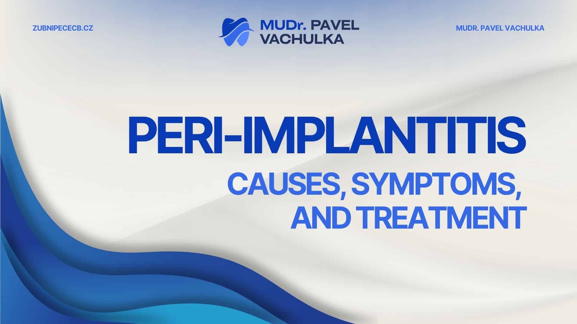 Peri-implantitis: Causes, Symptoms and Treatment of Inflammation Around a Dental Implant