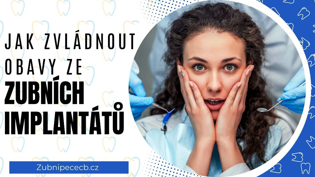 Jak zvládnout obavy ze zubních implantátů