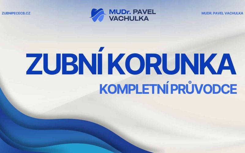 Zubní korunka: kompletní průvodce materiály, postupem a cenou pro rok 2026