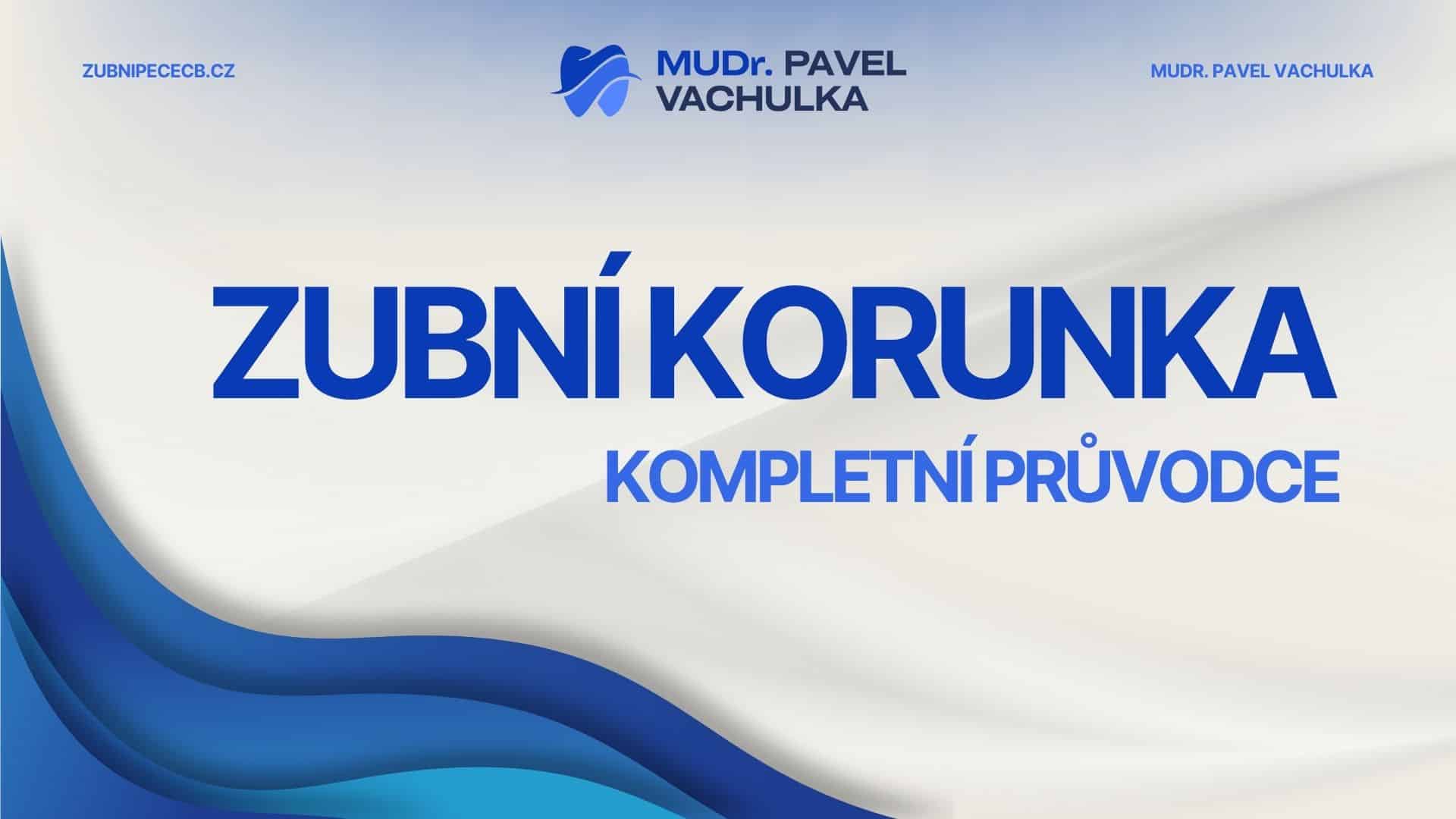 Zubní korunka: kompletní průvodce materiály, postupem a cenou pro rok 2026