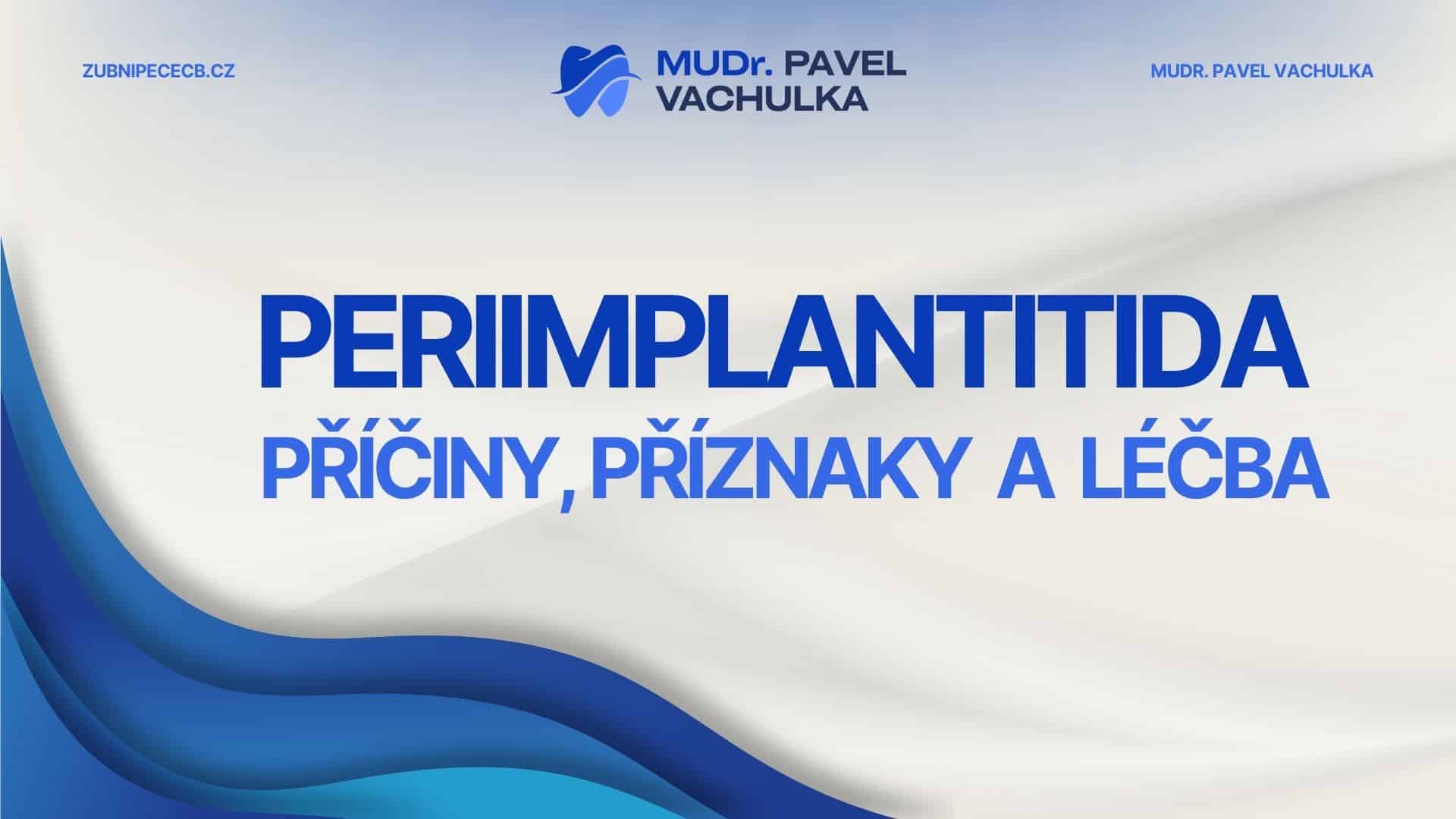 Periimplantitida: příčiny, příznaky a léčba zánětu kolem implantátu